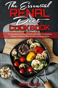 The Essential Renal Diet Cookbook