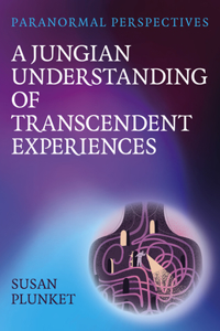 Paranormal Perspectives - The Paranormal Experiences of a Jungian Psychologist