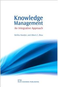 Knowledge Management: An Integrative Approach
