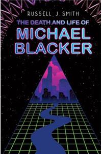 The Death and Life of Michael Blacker