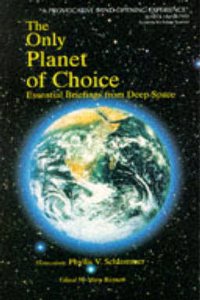 The Only Planet of Choice: Essential Briefings from Deep Space