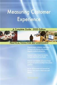 Measuring Customer Experience A Complete Guide - 2020 Edition