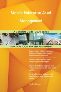 Mobile Enterprise Asset Management A Complete Guide - 2020 Edition