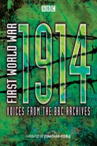 First World War: 1914: Voices from the BBC Archive