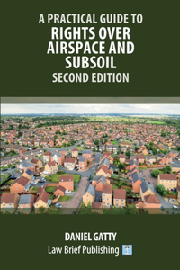 Practical Guide to Rights Over Airspace and Subsoil - Second Edition