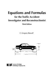 Equations and Formulas for the Traffic Accident Investigator and Reconstructionist, Third Edition