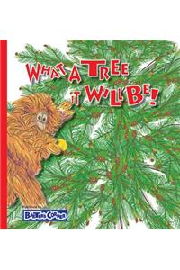 What A Tree It Will Be!