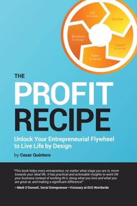 Profit Recipe: Unlock Your Entrepreneurial Flywheel to Live Life by Design