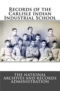 Records of the Carlisle Indian Industrial School