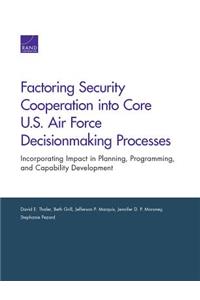 Factoring Security Cooperation into Core U.S. Air Force Decisionmaking Processes