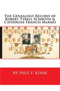 The Genealogy Record of Robert Tyrell Schroth & Catherine Francis Marmo