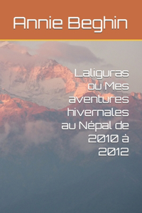 Laliguras ou Mes aventures hivernales au Népal de 2010 à 2012