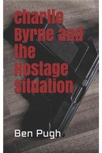 Charlie Byrne and the Hostage Situation