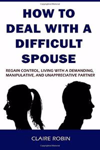 How to Deal with a Difficult Spouse