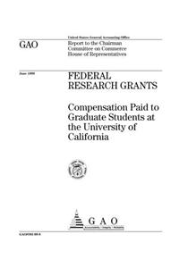 Federal Research Grants: Compensation Paid to Graduate Students at the University of California
