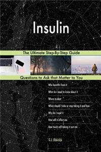 Insulin; The Ultimate Step-By-Step Guide