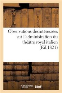 Observations Désintéressées Sur l'Administration Du Théâtre Royal Italien, Adressées À M. Violti