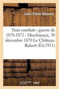 Trois Combats: Guerre de 1870-1871: Moulineaux, 30 Décembre 1870 Le Château-Robert,