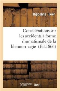 Considérations Sur Les Accidents À Forme Rhumatismale de la Blennorrhagie