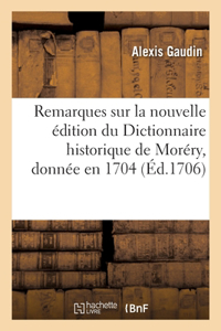 Remarques Critiques Sur La Nouvelle Édition Du Dictionnaire Historique de Moréry, Donnée En 1704