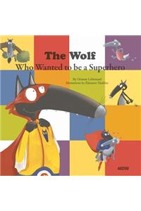 The Wolf Who Wanted to Be a Superhero