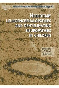 Hereditary Leukoencephalopathies & Demyelinating Neuropathies in Children