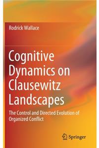 Cognitive Dynamics on Clausewitz Landscapes