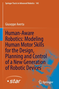 Human-Aware Robotics: Modeling Human Motor Skills for the Design, Planning and Control of a New Generation of Robotic Devices