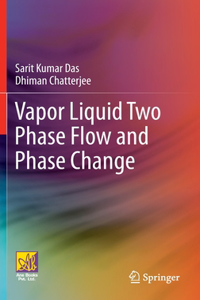 Vapor Liquid Two Phase Flow and Phase Change