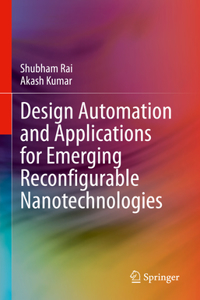 Design Automation and Applications for Emerging Reconfigurable Nanotechnologies