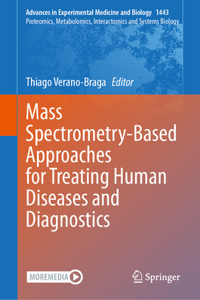 Mass Spectrometry-Based Approaches for Treating Human Diseases and Diagnostics