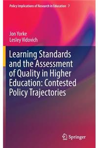 Learning Standards and the Assessment of Quality in Higher Education: Contested Policy Trajectories