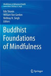 Buddhist Foundations of Mindfulness