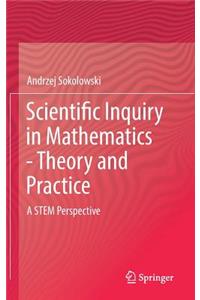 Scientific Inquiry in Mathematics - Theory and Practice