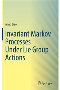 Invariant Markov Processes Under Lie Group Actions