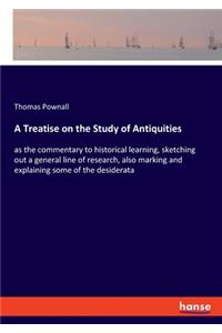 A Treatise on the Study of Antiquities