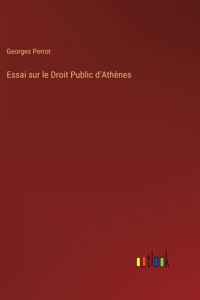 Essai sur le Droit Public d'Athènes