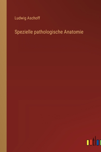 Spezielle pathologische Anatomie