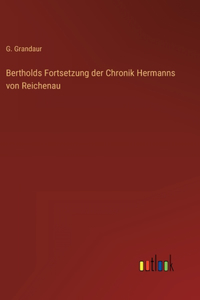 Bertholds Fortsetzung der Chronik Hermanns von Reichenau