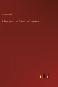 A Report on the District of Jessore