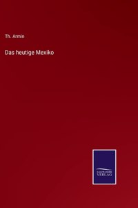 heutige Mexiko