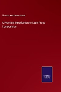 A Practical Introduction to Latin Prose Composition