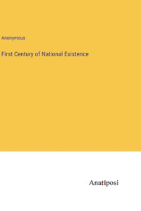 First Century of National Existence