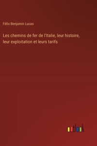 Les chemins de fer de l'Italie, leur histoire, leur exploitation et leurs tarifs