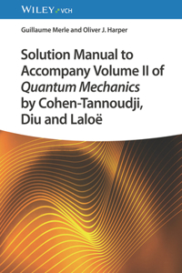 Solution Manual to Accompany Cohen-Tannoudji's Quantum Mechanics Volume II