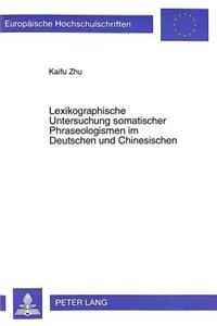 Lexikographische Untersuchung Somatischer Phraseologismen Im Deutschen Und Chinesischen