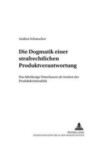 Die «Dogmatik» Einer Strafrechtlichen Produktverantwortung