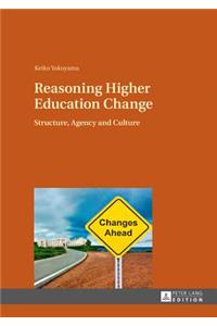 Reasoning Higher Education Change