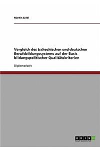 Vergleich des tschechischen und deutschen Berufsbildungssystems auf der Basis bildungspolitischer Qualitätskriterien