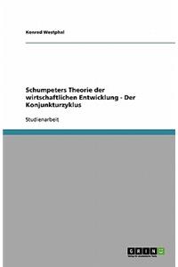 Schumpeters Theorie der wirtschaftlichen Entwicklung - Der Konjunkturzyklus